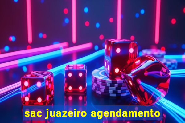 sac juazeiro agendamento